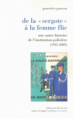 De la sergote à la femme flic, une autre histoire de l'institution policière, 1935-2005