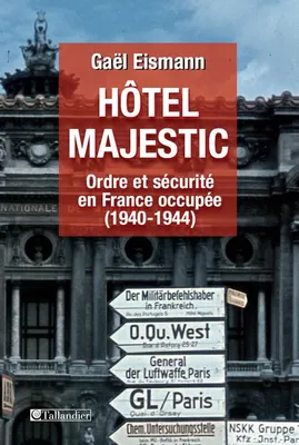 Hôtel Majestic, Ordre et sécurité en France occupée 1940-1944