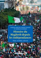 Histoire du Maghreb depuis les indépendances, États, sociétés, cultures