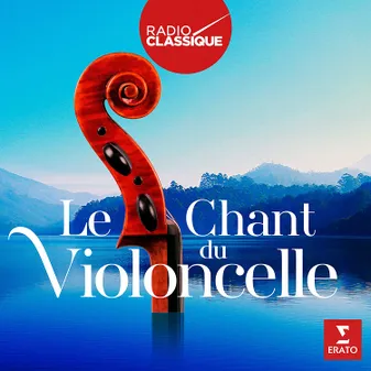 Le Chant Du Violoncelle (radio Classique)