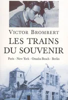 Les trains du souvenir, Paris - New-York - Omaha Beach - Berlin