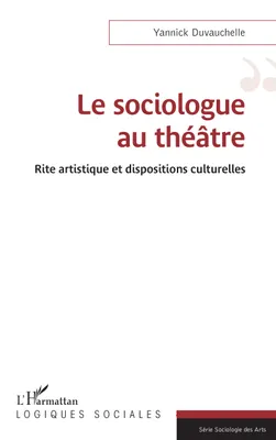 Le sociologue au théâtre, Rite artistique et dispositions culturelles
