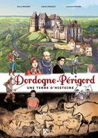 Dordogne-Périgord, Une terre d'histoire