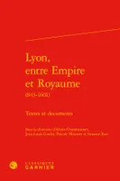 Lyon, entre Empire et Royaume, Textes et documents