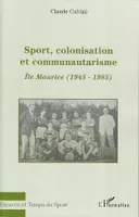 Sport, colonisation et communautarisme, Ile Maurice - (1945-1985)