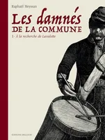 Les Damnés de la Commune T01, À la recherche de Lavalette