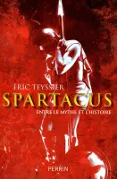 Spartacus entre le mythe et l'histoire, Entre le mythe et l'histoire