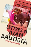 Lettres à Juan Bautista, (vingt ans après)