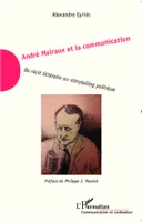 André Malraux et la communication, Du récit littéraire au storytelling politique