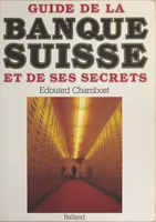 Guide de la banque suisse et de ses secrets