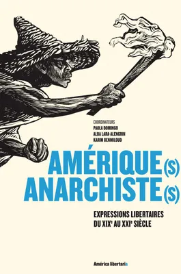 Amérique(s) anarchiste(s), Expressions libertaires du xixe au xxie siècle
