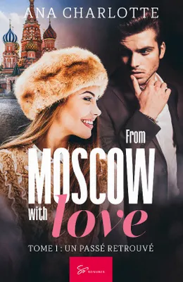 From Moscow with love - Tome 1, Un passé retrouvé