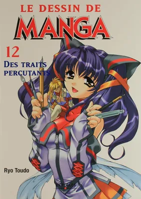 Le dessin de manga, 12, Des traits percutants, Des traits percutants, Le dessin de Manga 12