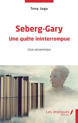 Seberg- Gary Une quête ininterrompue, Essai biographique