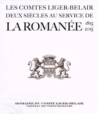 Les Comtes Liger-Belair, deux siècles au service de La Romanée (1815-2015), Textes : français et anglais / Texts : French & English
