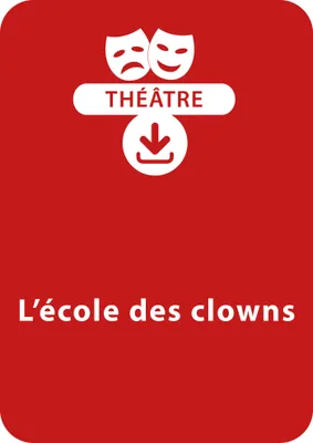 L'école des clowns (7 ans), Une pièce de théâtre à télécharger
