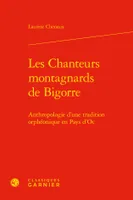 Les Chanteurs montagnards de Bigorre, Anthropologie d'une tradition orphéonique en pays d'oc