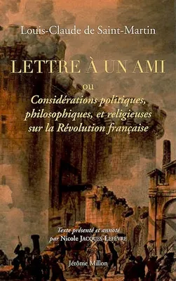 Lettre à un ami ou Considérations politiques, philosophiques, et religieuses sur la Révolution française, 1795