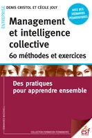 Management et intelligence collective 60 méthodes et exercices, Des pratiques pour apprendre ensemble