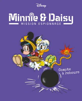 Compte à rebours, Minnie & Daisy Mission espionnage - Tome 6