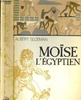 La Trilogie du passé, 1, Moïse l'Égyptien