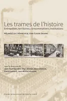 Les trames de l'histoire : entreprises, territoires, consommations, institutions, Mélanges en l'honneur de Jean-Claude Daumas