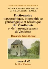 Dictionnaire topographique, historique, biographique, généalogique et héraldique du Vendômois et de l'arrondissement de Vendô