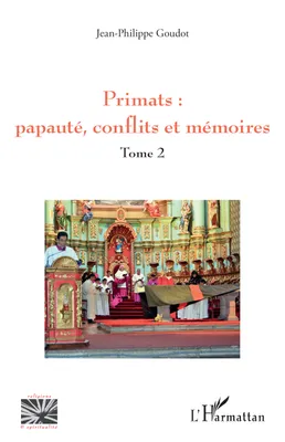 Primats : papauté, conflits et mémoires, Tome 2