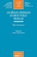 Les règles générales en droit public français. Tome 268.