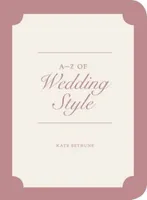 A-Z of Wedding Style /anglais