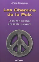 Les chemins de la paix - la grande aventure des années soixante, la grande aventure des années soixante