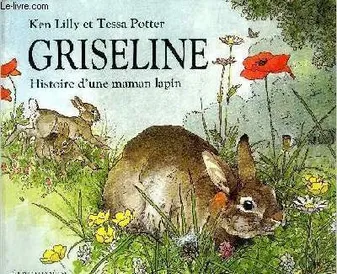 Griseline Histoire d'une maman lapin, histoire d'une maman lapin