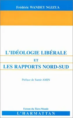 L'IDEOLOGIE LIBERALE ET LES RAPPORTS NORD-SUD