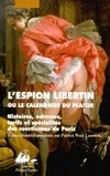 L'Espion libertin ou le calendrier du plaisir, histoires, adresses, tarifs et spécialités des courtisanes de Paris