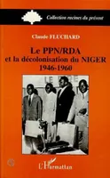 Le PPN/RDA et la décolonisation du Niger 1946-1960, 1946-1960