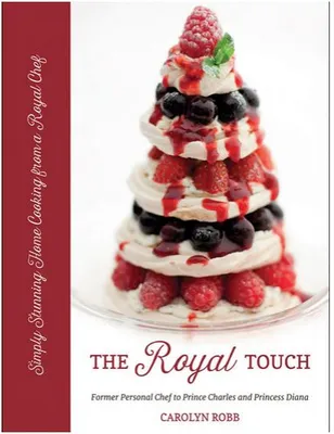 The Royal Touch - Simply Stunning Home Cooking from a Royal Chef /anglais