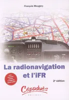 La radionavigation et l'IFR-2è éd. Avec exercices résolus et rappels de calcul mental, avec exercices résolus et rappel de calcul mental