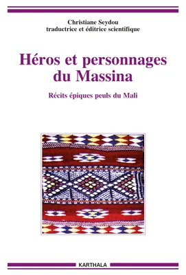 Héros et personnages du Massina - récits épiques peuls du Mali