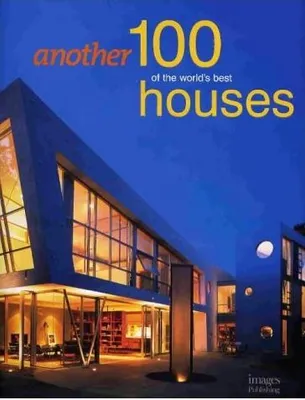 Another 100 of the World's Best Houses /anglais