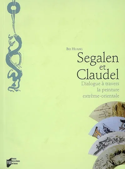 Livres Arts Écrits sur l'art Segalen et Claudel, Dialogue à travers la peinture extrême-orientale Bei Huang