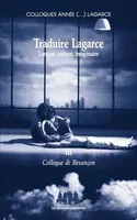 Colloques année (...) Lagarce, 3, Traduire Lagarce - Langue, culture, imaginaire, langue, culture, imaginaire