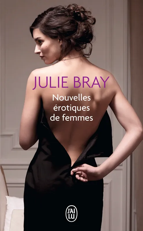 Livres Littérature et Essais littéraires Romans érotiques Nouvelles érotiques de femmes Julie Bray