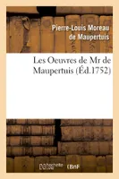 Les Oeuvres de Mr de Maupertuis (Éd.1752)