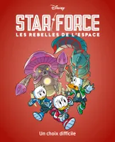 Un choix difficile, Star force Les rebelles de l'espace - Tome 4