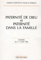 Paternité de Dieu et paternité dans la famille - congrès du 3-5 juin 1999, congrès du 3 [au] 5 juin 1999