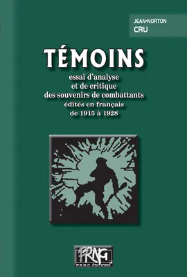 Témoins : essai d’analyse  et de critique  des souvenirs de combattants  édités en français  de 1915 à 1928