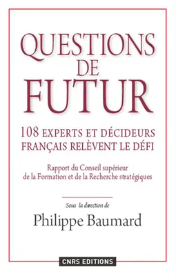 Questions de futur. 108 experts et décideurs français relèvent le défi, 108 experts et décideurs français relèvent le défi