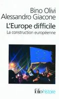 L'Europe difficile : Histoire politique de l'intégration européenne, histoire politique de l'intégration européenne