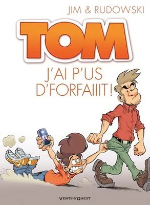 Tom - Tome 03, J'ai p'us d'forfaiiit !