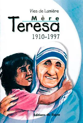Vies De Lumière - Mère Teresa, 1910-1997